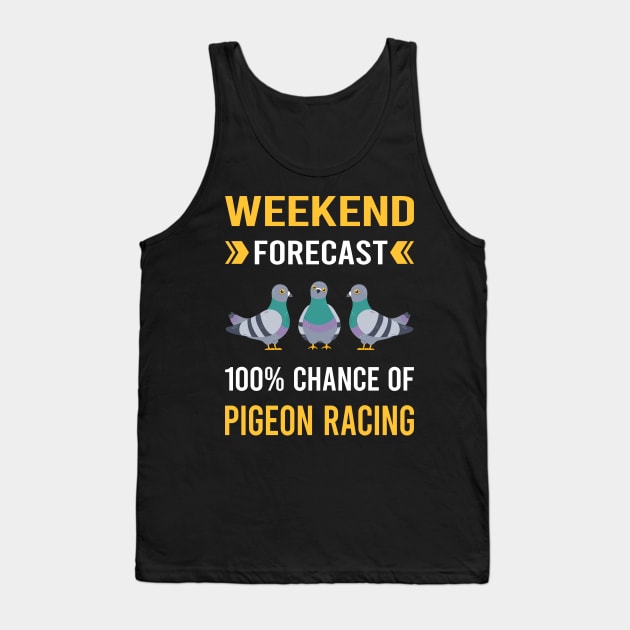 Weekend Forecast Pigeon Racing Race Tank Top by Good Day